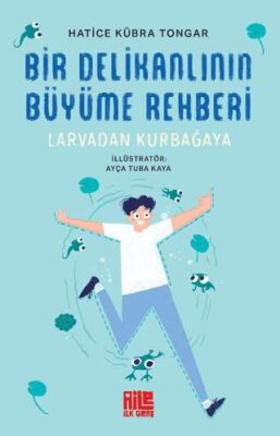 Bir Delikanlının Büyüme Rehberi - Larvadan Kurbağaya