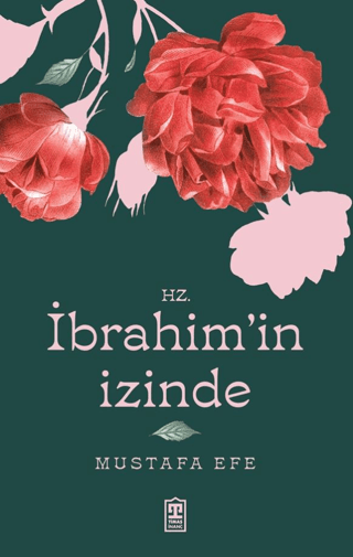 Hz. İbrahim’in İzinde İslâm'a Davet Nasıl Olmalı?