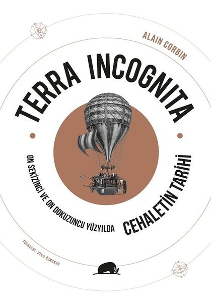 Terra Incognita - On Sekizinci ve On Dokuzuncu Yüzyılda Cehaletin Tarihi 