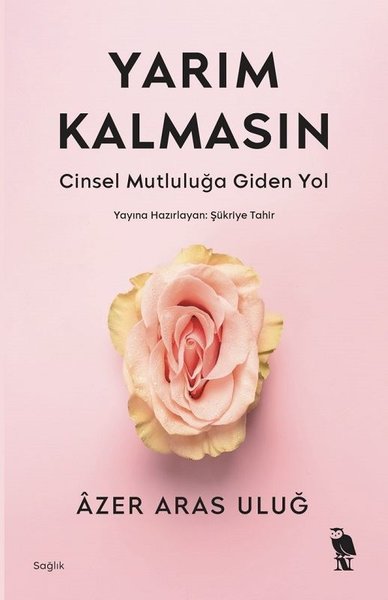 Yarım Kalmasın - Cinsel Mutluluğa Giden Yol