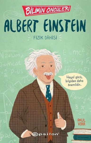 Albert Einstein: Fizik Dahisi - Bilimin Öncüleri