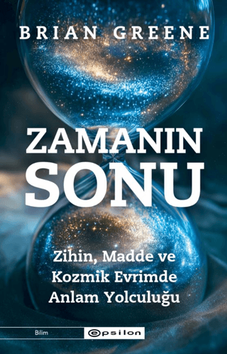 Zamanın Sonu - Zihin, Madde ve Kozmik Evrimde Anlam Yolculuğu