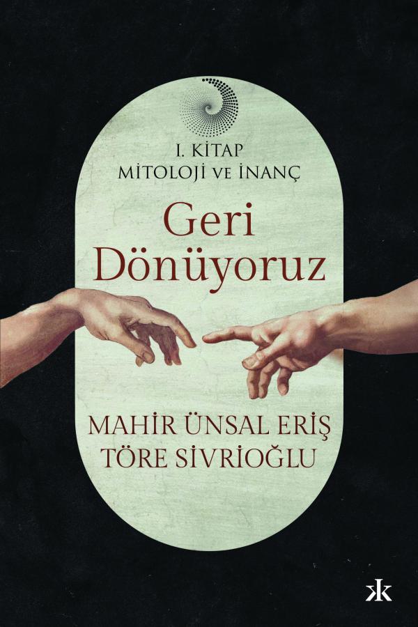 Geri Dönüyoruz - Mitoloji ve İnanç (1. Kitap)