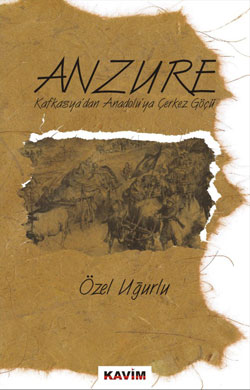 Anzure <br />Kafkasya'dan Anadolu'ya Çerkez Göçü