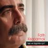 Aşk ve Özgürlük Için<br>Fatih Kisaparmak