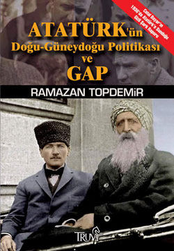 Atatürk'ün Dogu-Güneydogu Politikasi GAP<br>R. Topdemir