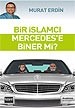 Bir Islamcı Mercedes'e Biner mi?<br>Murat Erdin