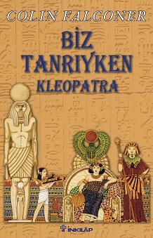 Biz Tanrıyken - Kleopatra<br>Colin Falconer