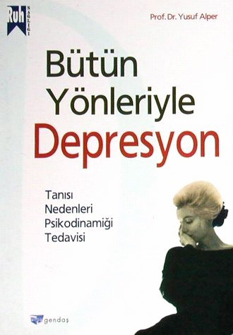 Bütün Yönleriyle Depresyon