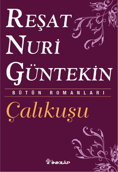 Çalıkuşu<br />Reşat Nuri Güntekin'in Ölümsüz Eseri!