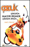 Çocuga Hayir Demek Çözüm Degil