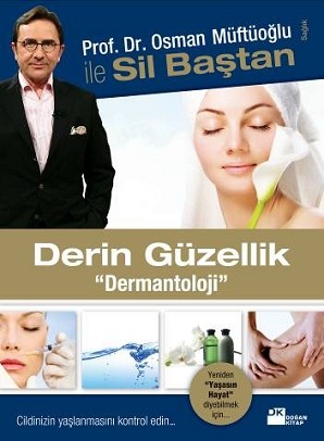 Derin Güzellik<br /> Prof. Dr. Osman Müftüoğlu ile Sil Baştan<br />Dermantoloji