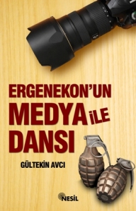 Ergenekon'un Medya ile Dansi<br />