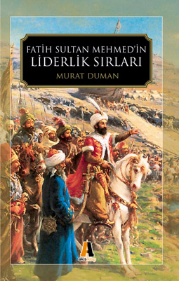 Fatih Sultan Mehmed'in<br />Liderlik Sirlari<br />