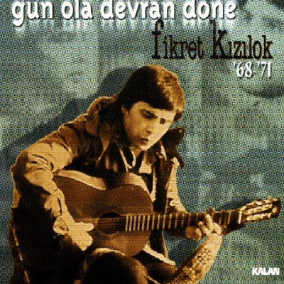 Gün Ola Devran Döne <br>Fikret Kızılok