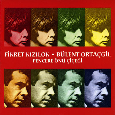 Pencere Önü Cicegi<br>Fikret Kızılok & Bülent Ortaçgil