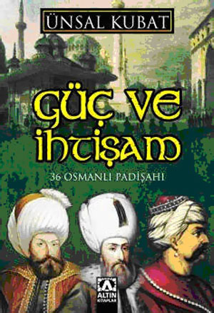 Güç ve Ihtişam<br>Ünsal Kubat