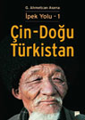 Çin-Doğu Türkistan <br>Ipek Yolu <br>G. Ahmetcan Asena