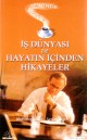 Is Dünyasi ve Hayatin Icinden Hikayeler<bR>Mehmet Öner