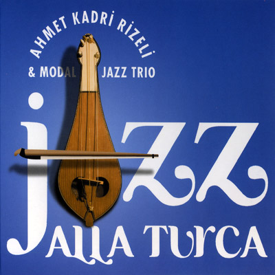 Jazz Alla Turca<br>Ahmet Kadri Rizeli