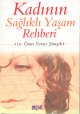 Kadinin Saglikli Yasam Rehberi<br>Ömer Yavuz Simsek