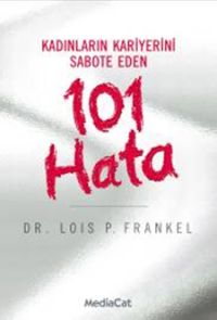 Kadınların Kariyerini Sabote Eden 101 Hata<br>Lois P. 