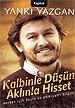 Kalbinle Düşün Aklınla Hisset