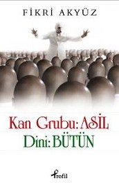 Kan Grubu: Asil, Dini: Bütün<br>Fikri Akyüz