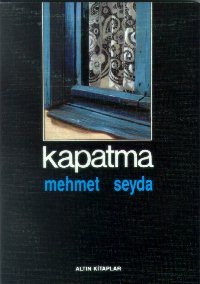 Kapatma<br />Mehmet Seyda