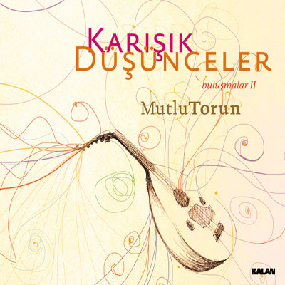 Bulusmalar 2 - Karisik Düsünceler<br>Mutlu Torun