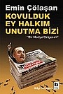 Kovulduk Ey Halkım<br />Unutma Bizi