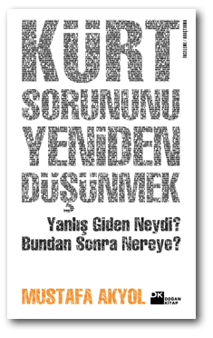 Kürt Sorununu Yeniden Düşünmek<strong><br /></strong> Yanlış Giden Neydi? Bundan Sonra Nereye?