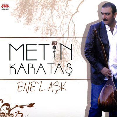 Ene'l Ask<br>Metin Karatas