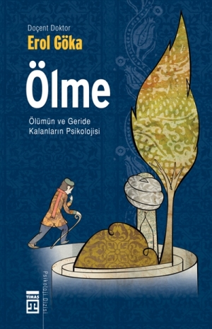 Ölme - Ölümün Geride Kalan Psikolojisi<br>Erol Göka