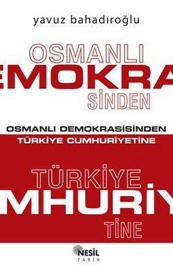 Osmanlı Demokrasisinden Türkiye Cumhuriyetine<br>Y. Bahadir