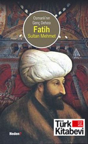 Osmanli'nin Genc Dehasi Fatih<br>Özel Baski