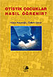 Otistik Çocuklar Nasıl Öğrenir?<br>Özlem Görür