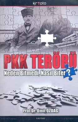 PKK Terörü Neden Bitmedi, Nasıl Biter?<br />