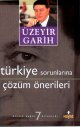 Türkiye Sorunlarina Cözüm Önerileri<br />Üzeyir Garih