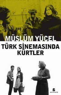 Türk Sinemasında Kürtler<br>Müslüm Yücel