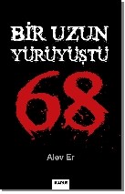 Uzun Bir Yürüyüştü 68<br>Alev Er