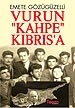 Vurun Kahpe Kibris'a<br />