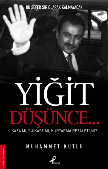 Yigit Düsünce / Kaza mi Suikast mi<br />