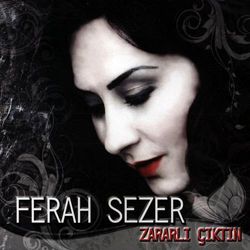 Zararli Ciktin<br>Ferah Sezer