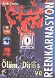 Ölüm, Diriliş ve Reenkarnasyon