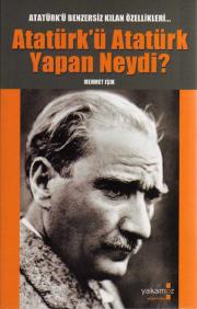 Her Yönüyle Atatürk Atatürk'ü Atatürk Yapan Neydi?
