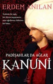 Kanuni Padişahlar Da Ağlar