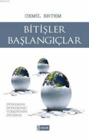 Bitişler Başlangıçlar Dünyanın Dönüşümü Türkiye'nin Değişimi