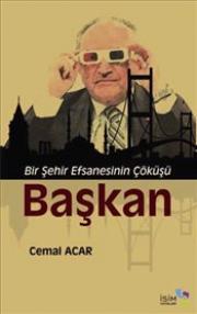 Başkan: Bir Şehir Efsanesinin Çöküşü