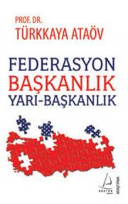 
Federasyon - Başkanlık - Yarı Başkanlık
